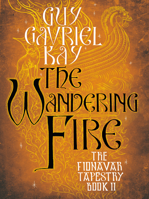 Title details for The Wandering Fire by Guy Gavriel Kay - Wait list